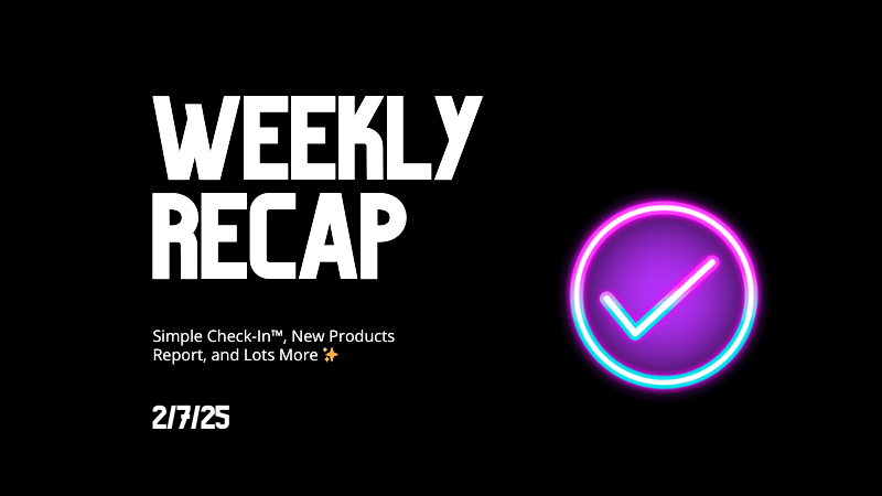 Weekly Recap: Simple Check-In™, New Products Report, and Lots More ✨