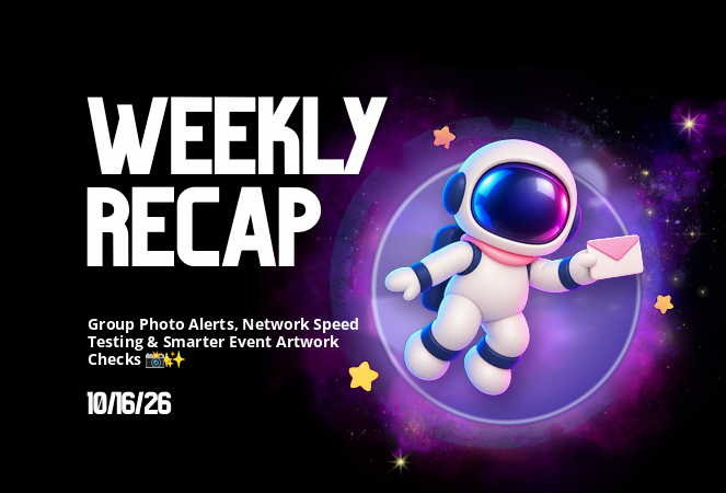 Weekly Recap: Group Photo Alerts, Network Speed Testing & Smarter Event Artwork Checks 📸✨