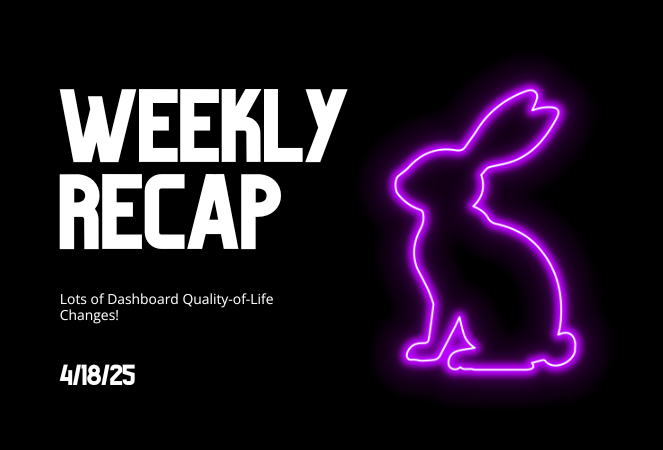 Weekly Recap: Lots of Dashboard Quality-of-Life Changes!📸