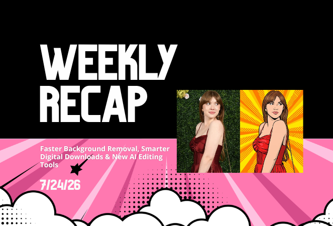 Weekly Recap: Faster Background Removal, Smarter Digital Downloads & New AI Editing Tools πΈβ¨
