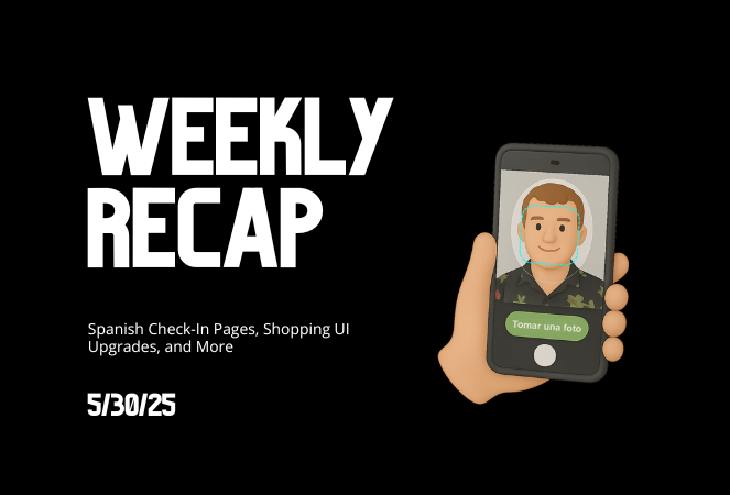 Weekly Recap: Easier Shopping, Bilingual Check-Ins & More!