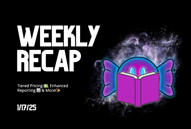 Weekly Recap: Tiered Pricing 💵, Enhanced Reporting 📊 & More!✨