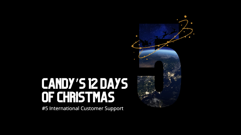 📸 Candy’s 12 Days of Christmas: Day 5 – International Customer Support 🌍✨