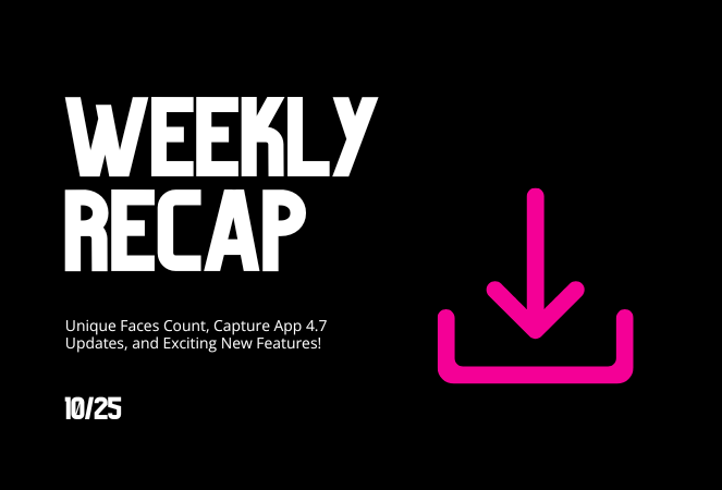Candy’s Weekly Recap: Unique Faces Count, Capture App 4.7 Updates, and Exciting New Features! 🎉