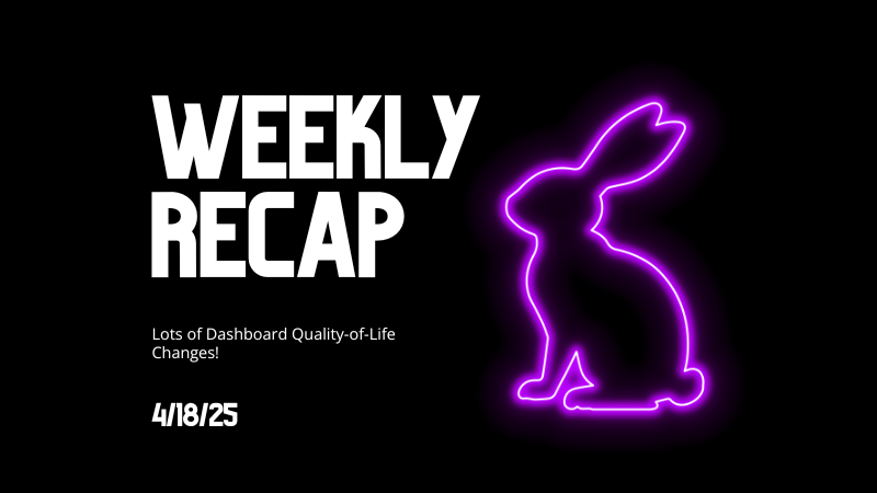 Weekly Recap: Lots of Dashboard Quality-of-Life Changes!📸