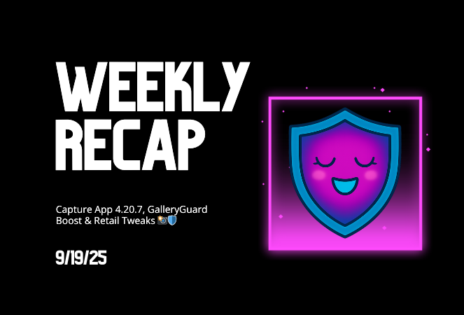 Weekly Recap: Capture App 4.20.7, GalleryGuard Boost & Retail Tweaks 📸🛡️