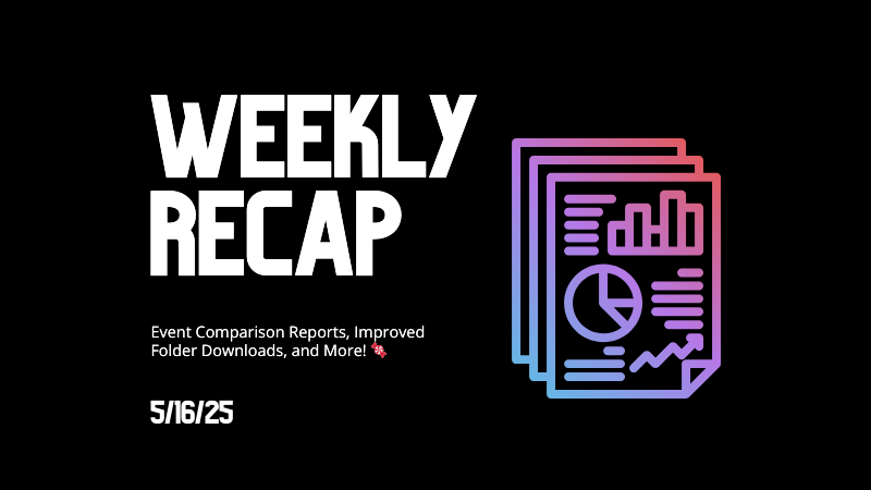 Weekly Recap: Event Comparison Reports, Improved Folder Downloads, and More! 🍬