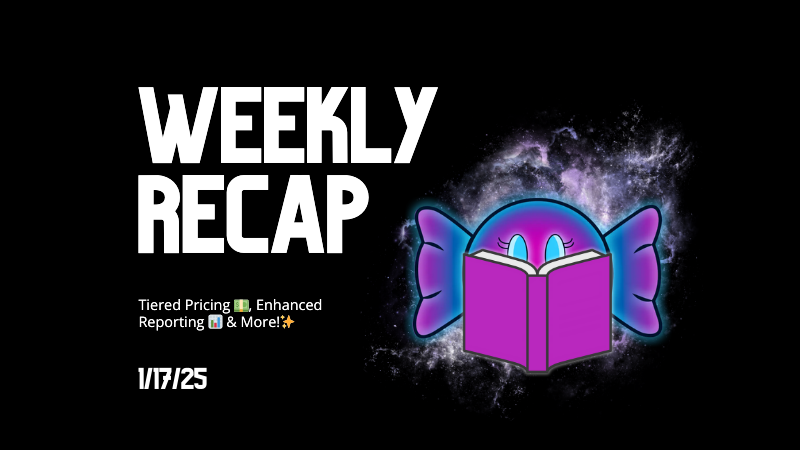 Weekly Recap: Tiered Pricing 💵, Enhanced Reporting 📊 & More!✨