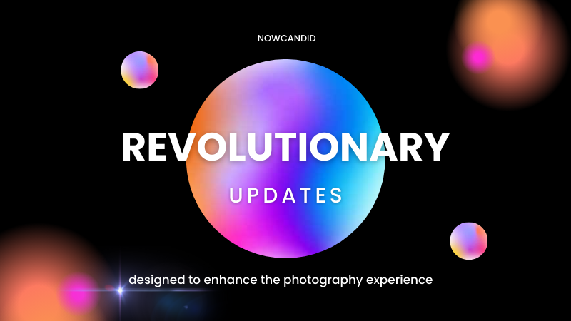 Teaser: NowCandid's Game-Changing Updates for Photographers!