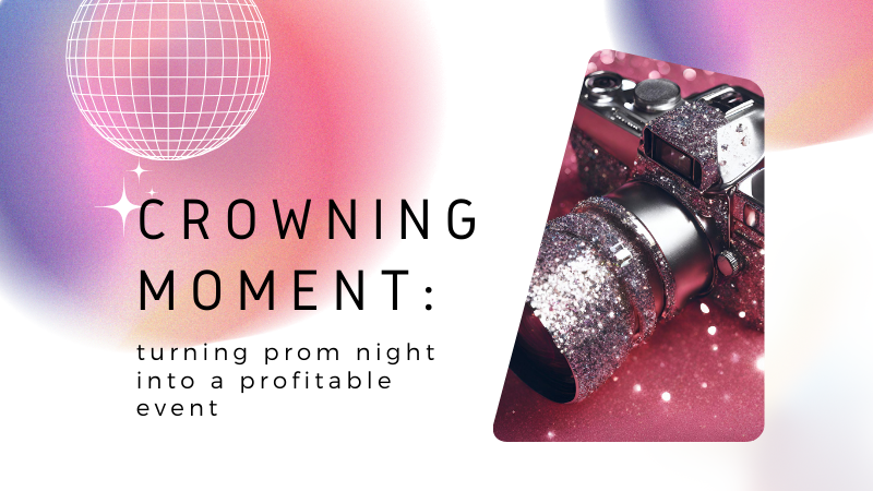 Crowning Moments: Turning Prom Night into Profit with NowCandid