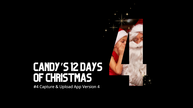 📸 Candy’s 12 Days of Christmas: Day 4 – Capture & Upload App Version 4 🎄✨
