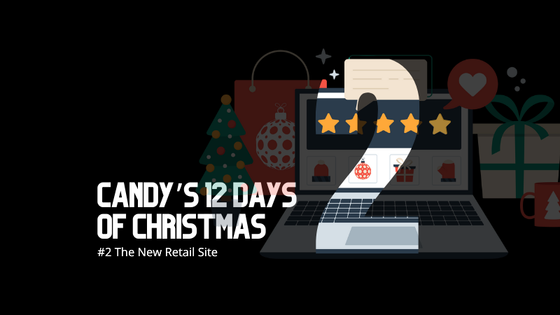 📸 Candy’s 12 Days of Christmas: Day 2 – The New Retail Site 🎄✨