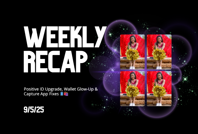 Weekly Recap: Positive ID Upgrade, Wallet Glow-Up & Capture App Fixes 📱🛍️