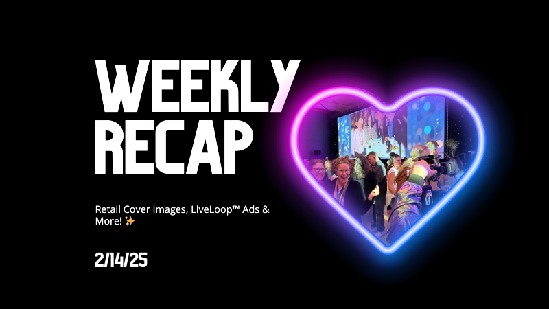 Weekly Recap: Retail Cover Images, LiveLoop™ Ads & More! ✨