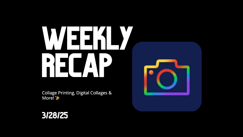 Weekly Recap: Collage Printing, Digital Collages & More! ✨
