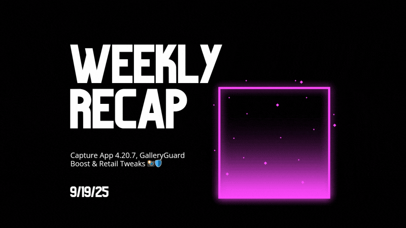 Weekly Recap: Capture App 4.20.7, GalleryGuard Boost & Retail Tweaks 📸🛡️