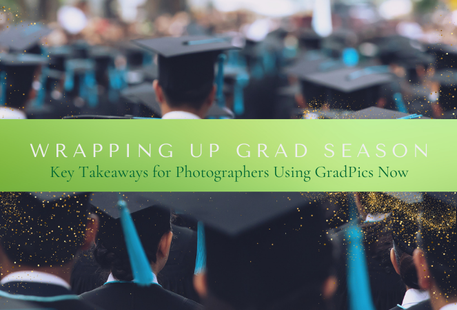 Wrapping Up Grad Season: Key Takeaways for Photographers Using GradPics Now